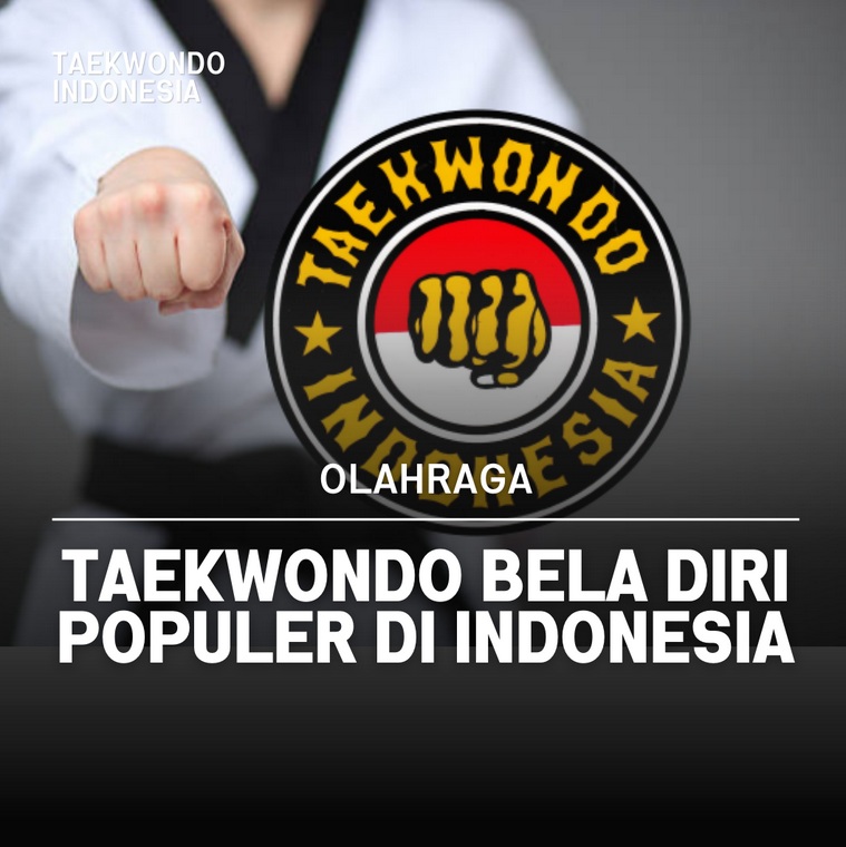 Taekwondo bela diri populer di Indonesia Taekwondo Indonesia Dojang teluk